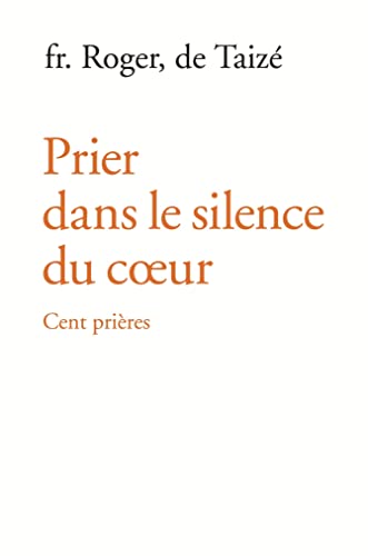 Beispielbild fr Prier dans le silence du coeur : Cent prires zum Verkauf von Ammareal