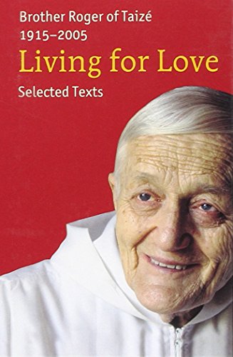 Imagen de archivo de Brother Roger of Taiz , 1915-2005 : Living for Love a la venta por WorldofBooks