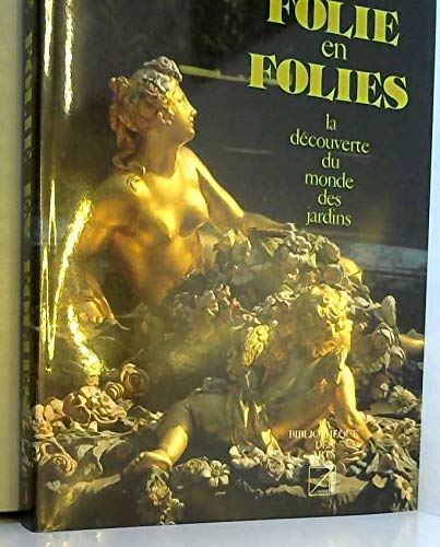 Stock image for De folie en folies : la dcouverte du monde des jardins for sale by Ammareal