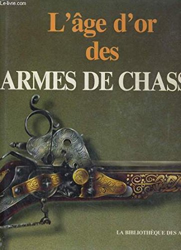 Beispielbild fr L'ge d'or des armes de chasse zum Verkauf von Ammareal