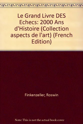 Beispielbild fr Le Grand Livre des Echecs - 2000 ans d'Histoire zum Verkauf von Ammareal