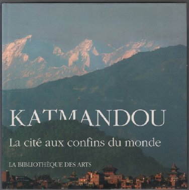 Beispielbild fr Katmandou: La cit aux confins du monde zum Verkauf von Ammareal