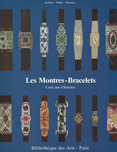 Beispielbild fr Les Montres-Bracelets : Cent ans d'histoire zum Verkauf von Betterbks/ COSMOPOLITAN BOOK SHOP