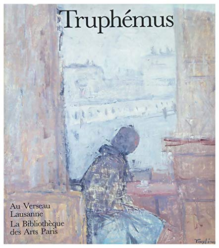 Truphemus (Maitres D'hier Et D'aujourd'hui) (9782850470714) by Clavel, Bernard; Juliet, Charles; Deroudille, Rene; Lerrant, Jean-Jacques