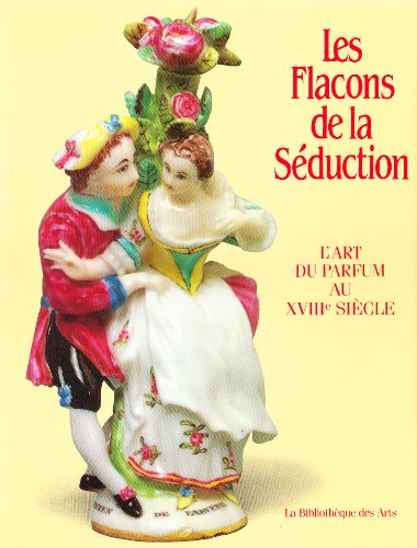 9782850471063: Les Flacons de la sduction. L'art du parfum au XVIIIe sicle