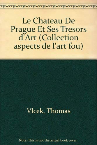 Beispielbild fr Le cha^teau de Prague et ses tre sors d*art (Collection Aspects De L*art Fou) (French Edition) zum Verkauf von dsmbooks