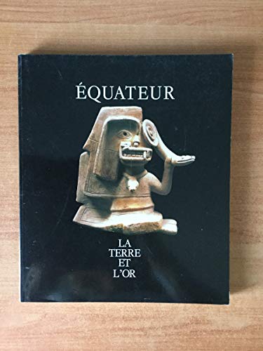 Beispielbild fr Equateur, la terre et l'or: [exposition , Lausanne, du 25 octobre 1991 au 26 janvier 1992, Fondation de l'Hermitag (Collection fondation de l'hermitage) zum Verkauf von Benjamin Books