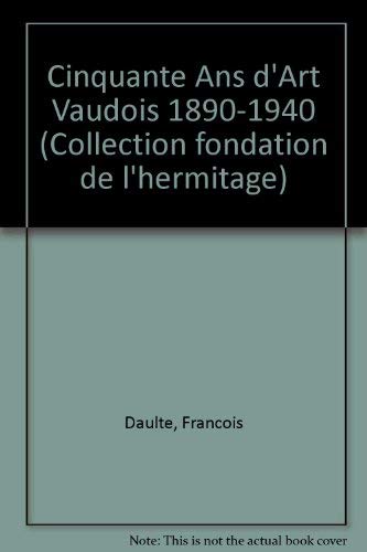 Beispielbild fr Cinquante ans d'art vaudois 1890-1940. zum Verkauf von PAROLES