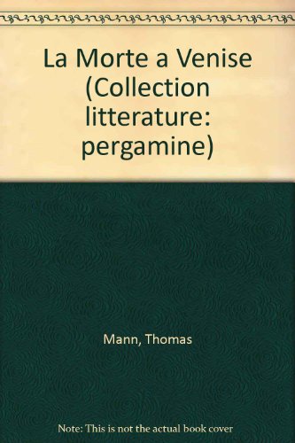 La Mort Ã  Venise (Collection Litterature: Pergamine) (French Edition) (9782850472183) by Mann, Thomas; Jaccotet, Philippe