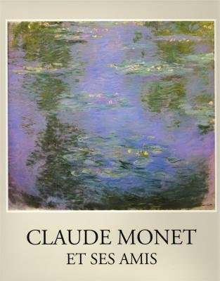Stock image for Claude Monet et ses amis : Exposition, Lausanne (28 mai au 26 septembre 1993) (Collection Fondation De L'hermitage) (French Edition) for sale by pompon