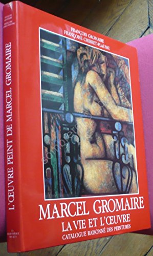 Marcel Gromaire - La Vie et l'Oeuvre - Catalogue raisonné Des Peintures