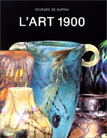 L'Art 1900 (Collection ecoles et mouvements) - Bartha, Georges De