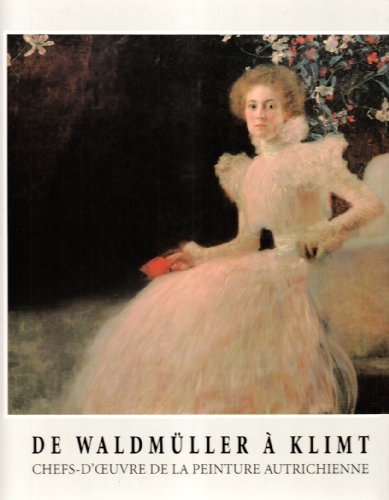 9782850472596: De Waldmuller a Klimt: Chefs-d'Oeuvre De La Peinture Autrichienne: Galerie autrichienne, Palais du Belvdre, Vienne (Collection ecoles et mouvements)