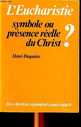 Beispielbild fr L'Eucharistie, symbole ou prsence relle du Christ? zum Verkauf von Librairie Th  la page