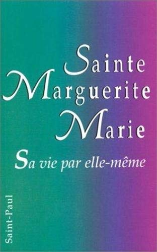 9782850491535: Sainte Marguerite-Marie, sa vie par elle-mme: Sa vie par elle-mme
