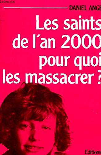 Imagen de archivo de Les saints de l'an 2000, pour quoi les massacrer ? 2e dition a la venta por Librairie La MASSENIE  MONTOLIEU