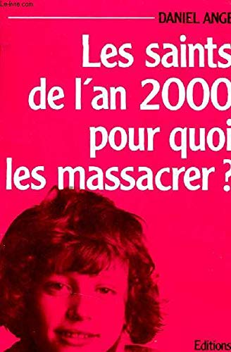 Stock image for Les saints de l'an 2000, pour quoi les massacrer ? 2e dition for sale by Librairie La MASSENIE  MONTOLIEU