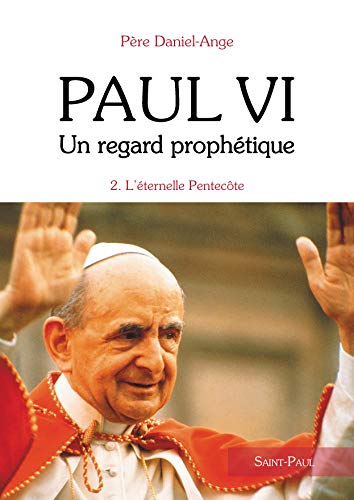 Beispielbild fr Paul VI, un regard prophtique - tome 2 : L'ternelle Pentecte zum Verkauf von Ammareal