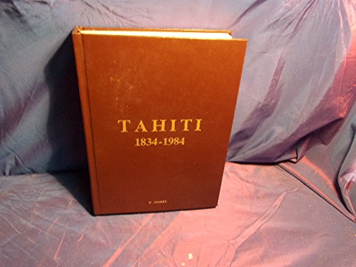 Tahiti, 1834-1984, 150 Ans De Vie Chretienne En Eglise