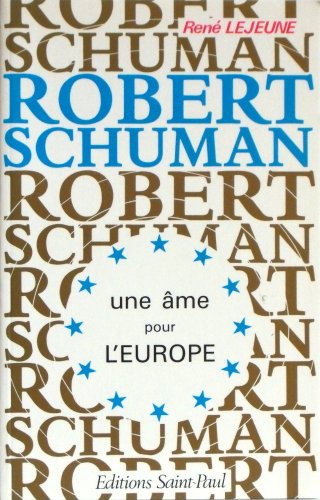Beispielbild fr Robert Schuman : Une me pour l'Europe zum Verkauf von Ammareal