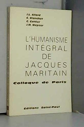 Beispielbild fr L'Humanisme intgral de Jacques Maritain zum Verkauf von Ammareal