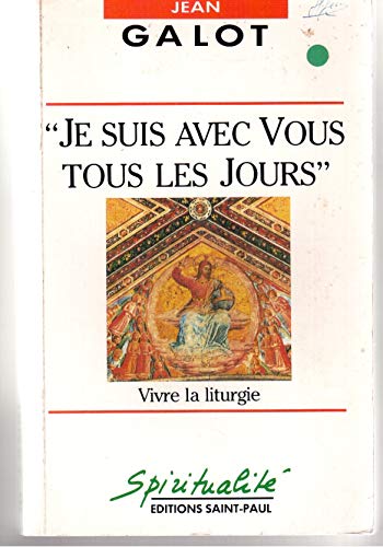 Stock image for je Suis Avec Vous Tous Les Jours" : Vivre La Liturgie for sale by RECYCLIVRE