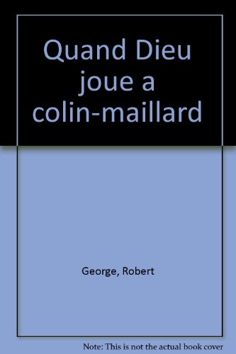 Quand Dieu joue aÌ€ colin-maillard (French Edition) (9782850494932) by George, Robert