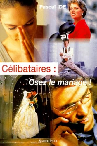 Stock image for Clibataires, osez le mariage ! for sale by Ammareal