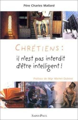 Stock image for Chr tiens : il n'est pas interdit d'être intelligent [Paperback] Mallard, P re Charles and Dubost, Michel Mgr for sale by LIVREAUTRESORSAS