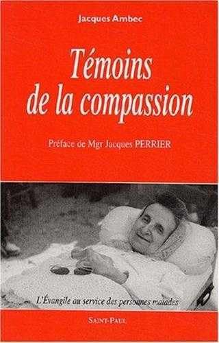 Beispielbild fr Tmoins de la compassion : L'Evangile au service des personnes malades zum Verkauf von Ammareal