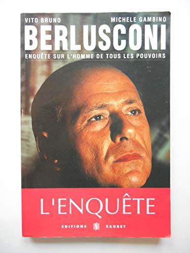 Imagen de archivo de BERLUSCONI-ENQUTE SUR L'HOMME DE TOUS LES POUVOIRS a la venta por Librairie l'Aspidistra
