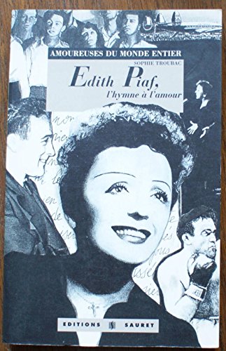 Imagen de archivo de Edith Piaf, l'hymne  l'amour a la venta por LibrairieLaLettre2