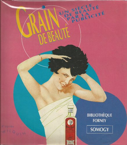 Beispielbild fr Grain De Beaute Un Siecle De Beaute Par La Publicite zum Verkauf von Willis Monie-Books, ABAA