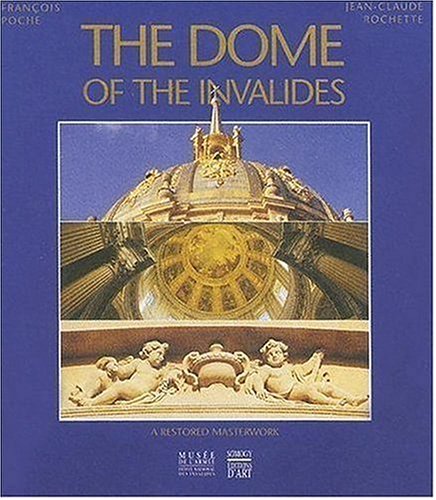 Imagen de archivo de The Dome Of The Invalides. A Mastored Masterwork a la venta por RECYCLIVRE