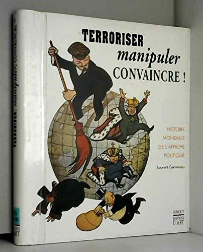 9782850562495: Terroriser, manipuler, convaincre!: Histoire mondiale de l'affiche politique (French Edition)