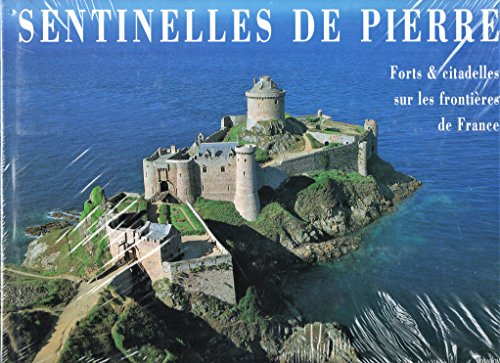 9782850562518: Sentinelles de pierre: Forts & citadelles sur les frontières de France (French Edition)