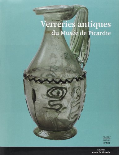 Beispielbild fr VERRERIES ANTIQUES DU MUSEE DE PICARDIE [0] zum Verkauf von WorldofBooks