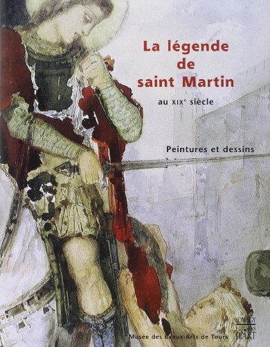 Stock image for La Lgende de Saint Martin au XIXe Sicle. Peintures et Dessins for sale by Librairie de l'Avenue - Henri  Veyrier