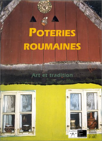 Beispielbild fr Poteries Roumaines: Art Et Tradition Guide De La Ceramique De Roumanie, Vingt-Six Centres Potiers Actifs zum Verkauf von P.C. Schmidt, Bookseller