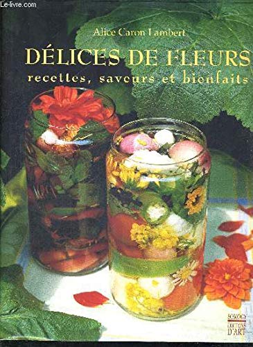 9782850563218: Dlices de fleurs. recettes, saveurs et bienfaits