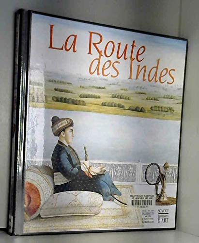 Stock image for La Route des Indes (COEDITION ET MUSEE SOMOGY) for sale by GF Books, Inc.