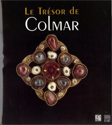 9782850563546: Le trsor de Colmar: [exposition, Colmar, Muse d'Unterlinden, 29 mai-26 septembre 1999