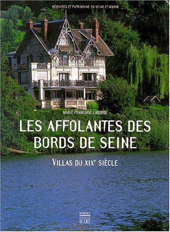 9782850563843: Les Affolantes Des Bords de Seine: Villas Du Xixe Siecle