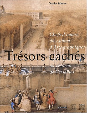 Beispielbild fr Trsors Cachs : Chefs-d'oeuvre Du Cabinet D'arts Graphiques Du Chteau De Versailles : Exposition, zum Verkauf von RECYCLIVRE
