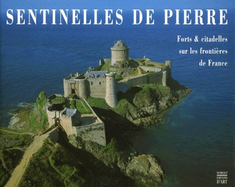Stock image for Sentinelles de pierres. Forts et citadelles sur les frontires de France for sale by medimops