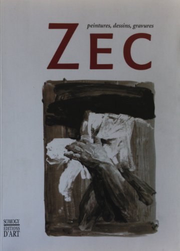 Stock image for Zec : Peintures, Dessins Et Gravures : Exposition, Palais Des Beaux-arts, Lille, 15 Sept.-18 Nov. 20 for sale by RECYCLIVRE