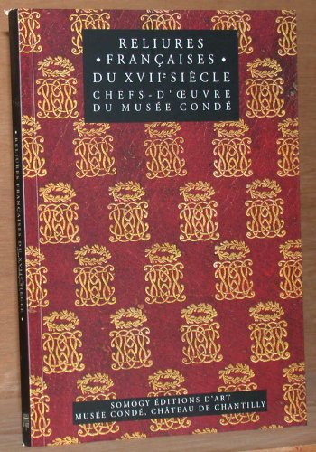 Reliures franÃ§aises du XVIIe siÃ¨cle: Chefs-d' uvre du musÃ©e CondÃ© (9782850565335) by Conihout, Isabelle De; Ract-Madoux, Pascal; Viardot, Jean