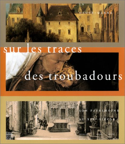 9782850565533: La Haute-Marne et son patrimoine au XIXe sicle : Sur les traces des troubadours