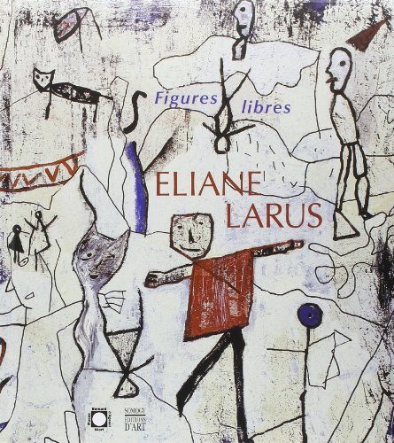 Stock image for ELIANE LARUS , figures libres 1988-2002. for sale by Books+