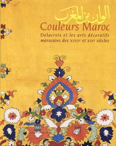 9782850565670: Couleurs Maroc. Delacroix et les arts dcoratifs marocains des XVIIIe